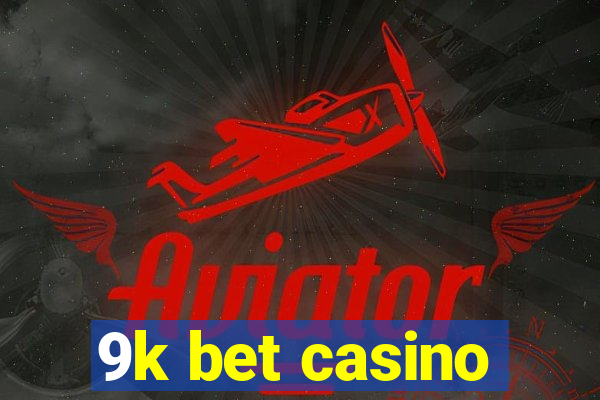 9k bet casino